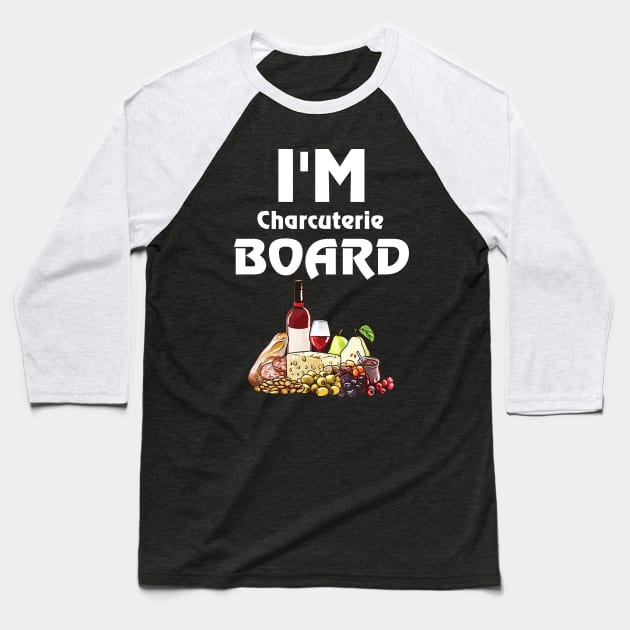 I'm charcuterie Board - Funny Deli Meat & Cheese Baseball T-Shirt by dashawncannonuzf